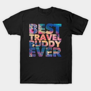 Best travel buddy ever T-Shirt